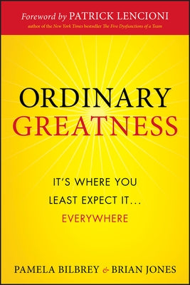 Ordinary Greatness: It's Where You Least Expect It ... Everywhere by Bilbrey, Pamela