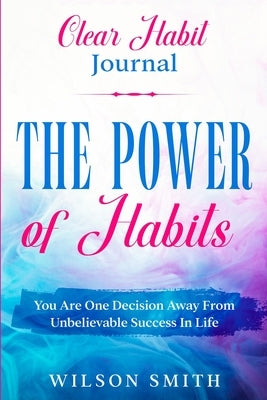 Clear Habits Journal - The Power of Habits by Smith, Wilson