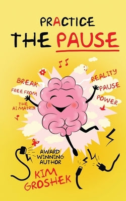 Practice the Pause by Groshek, Kim