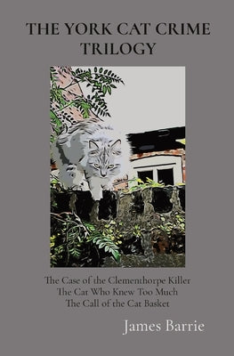 The York Cat Crime Trilogy: The Case of the Clementhorpe Killer, The Cat Who Knew Too Much, The Call of the Cat Basket Paperback Severus House