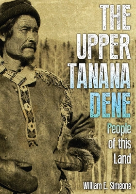 Paperback book titled "The Upper Tanana Dene: People of This Land" by University of Alaska Press, showing the cover with Indigenous artwork.