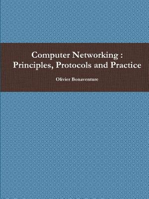 Computer Networking: Principles, Protocols and Practice by Bonaventure, Olivier