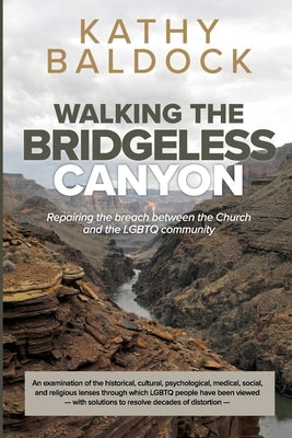 Walking the Bridgeless Canyon: Repairing the Breach between the Church and the LGBTQ Community Canyonwalker Connections
