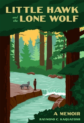 Little Hawk and the Lone Wolf: A Memoir by Kaquatosh, Raymond