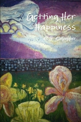 Getting Her Happiness by Culpepper, C. J.