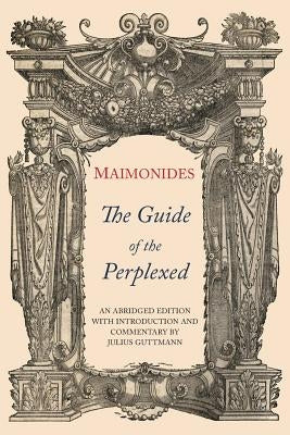 The Guide of the Perplexed: Abridged Edition Paperback Martino Fine Books