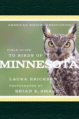 American Birding Association Field Guide to Birds of Minnesota by Erickson, Laura