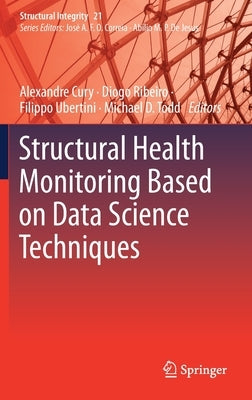 Structural Health Monitoring Based on Data Science Techniques by Cury, Alexandre