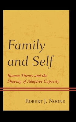 Family and Self: Bowen Theory and the Shaping of Adaptive Capacity Paperback Lexington Books