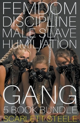 Femdom Discipline Male Slave Humiliation Gang - 5 book bundle by Steele, Scarlett