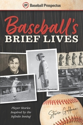 Baseball's Brief Lives: Player Stories Inspired by the Infinite Inning by Roth, David