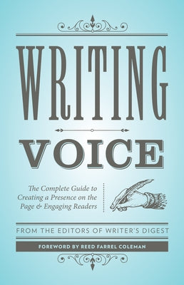 Writing Voice: The Complete Guide to Creating a Presence on the Page and Engaging Readers by Writers Digest