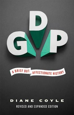 Gdp: A Brief But Affectionate History - Revised and Expanded Edition Princeton University Press
