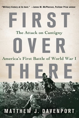 First Over There: The Attack on Cantigny, America's First Battle of World War I Paperback St. Martin's Griffin