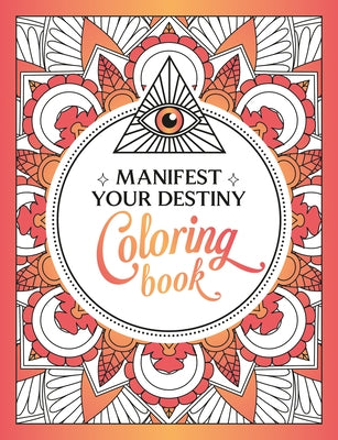 Manifest Your Destiny Coloring Book: A Mesmerizing Journey of Color and Creativity by Summersdale