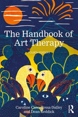 The Handbook of Art Therapy by Case, Caroline