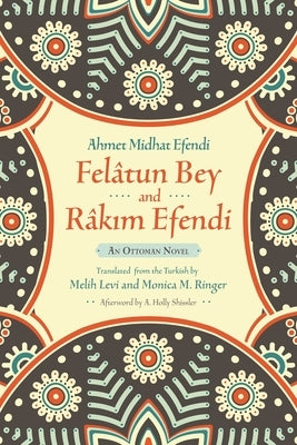 Felâtun Bey and Râkim Efendi: An Ottoman Novel Paperback Syracuse University Press