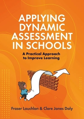 Applying Dynamic Assessment in Schools: A Practical Approach to Improve Learning Paperback Jessica Kingsley Publishers