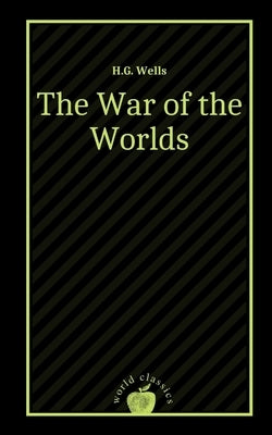 The War of the Worlds by H.G. Wells by H G Wells