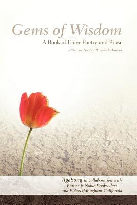 Gems Of Wisdom: A Book of Elder Poetry and Prose by Shabahangi, Nader R.