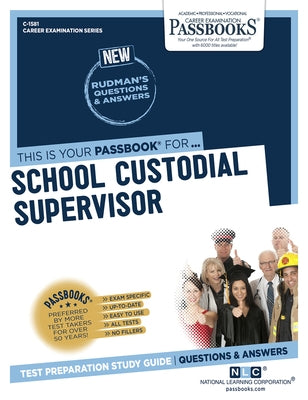 School Custodial Supervisor (C-1581): Passbooks Study Guidevolume 1581 by National Learning Corporation