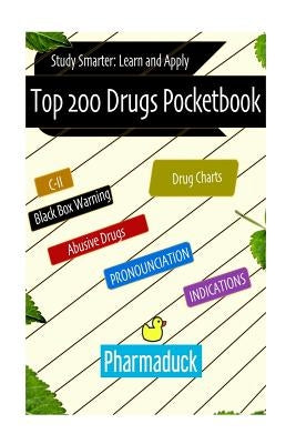 Pharmaduck: Top 200 Drugs Pocketbook: Study Smarter Learn and Apply by Kukhet, Gebshu