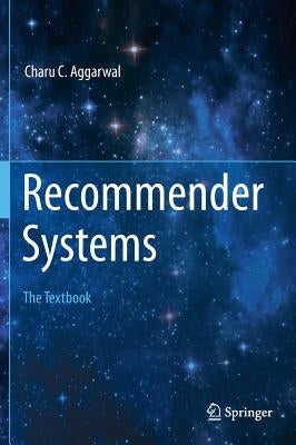 Recommender Systems: The Textbook by Aggarwal, Charu C.