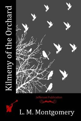 Kilmeny of the Orchard Paperback Createspace Independent Publishing Platform