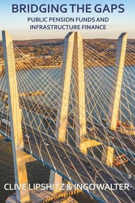 Bridging the Gaps: Public Pension Funds and Infrastructure Finance Paperback Independently Published