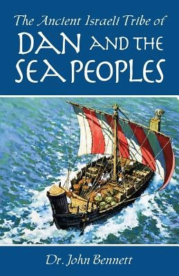The Ancient Israeli Tribe of Dan and the Sea Peoples Paperback Danite Publishing