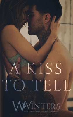 A Kiss to Tell Willow Winters Publishing LLC