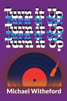 Turn It Up! by Witheford, Michael