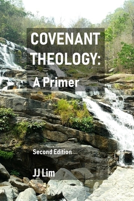 Covenant Theology: A Primer: 2nd Edition Paperback Independently Published
