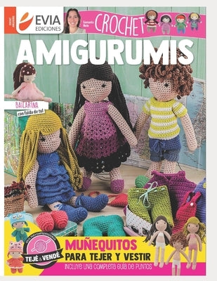 Amigurumis Crochet: muñequitos para tejer y vestir by Ediciones, Evia