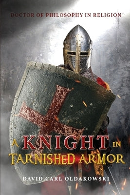 A Knight in Tarnished Armor by Oldakowski, David