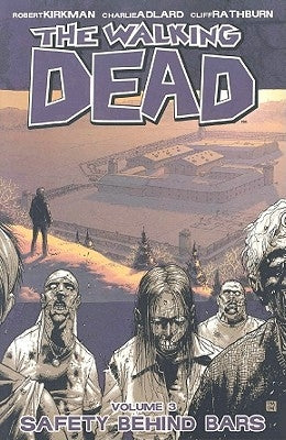 The Walking Dead Volume 3: Safety Behind Bars by Kirkman, Robert