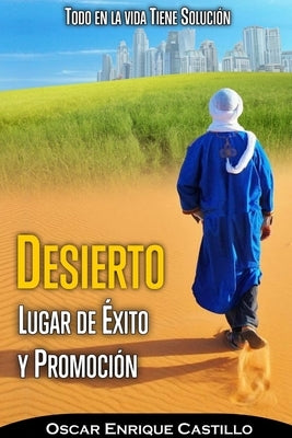 Desierto Lugar de Éxito Y Promoción by Castillo Sabillon, Oscar Enrique