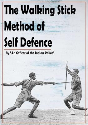 The Walking Stick Method of Self Defence by The Indian Police, An Officer of