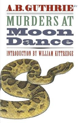 Murders at Moon Dance by Guthrie, Alfred Bertram, Jr.