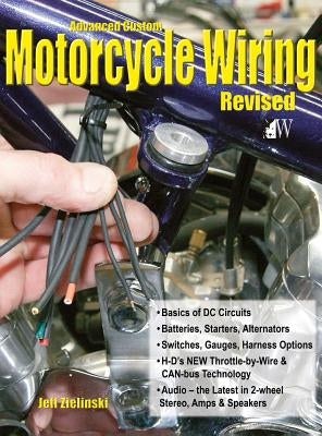 Advanced Custom Motorcycle Wiring- Revised Edition by Zielinski, Jeff