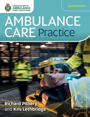 Ambulance Care Practice by Pilbery, Richard