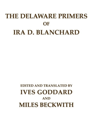 The Delaware Primers of Ira D. Blanchard by Goddard, Ives