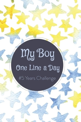 My Boy One Line a Day: #5 Years Challange by Publishing, Sai Aju