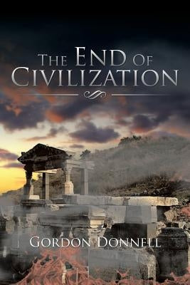 The End Of Civilization by Donnell, Gordon