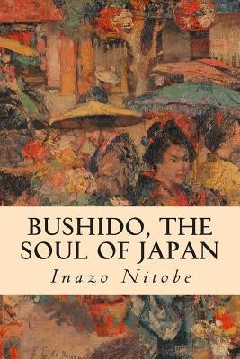 Bushido, the Soul of Japan Paperback Createspace Independent Publishing Platform