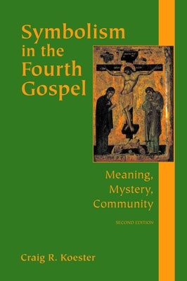 Symbolism in the Fourth Gospel: Meaning, Mystery, Community Paperback Fortress Press