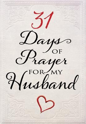 31 Days of Prayer for My Husband by The Great Commandment Network