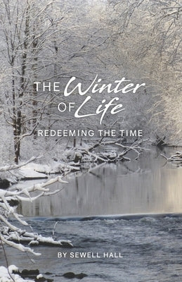 The Winter of Life: Redeeming the Time Paperback Mount Bethel Publishing