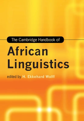 The Cambridge Handbook of African Linguistics by Wolff, H. Ekkehard