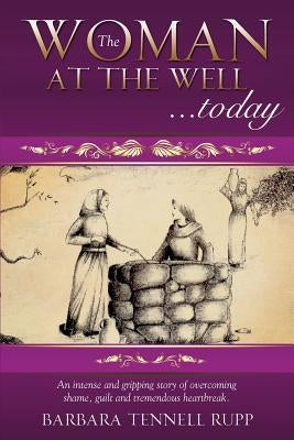 The Woman at the Well...Today by Rupp, Barbara Tennell